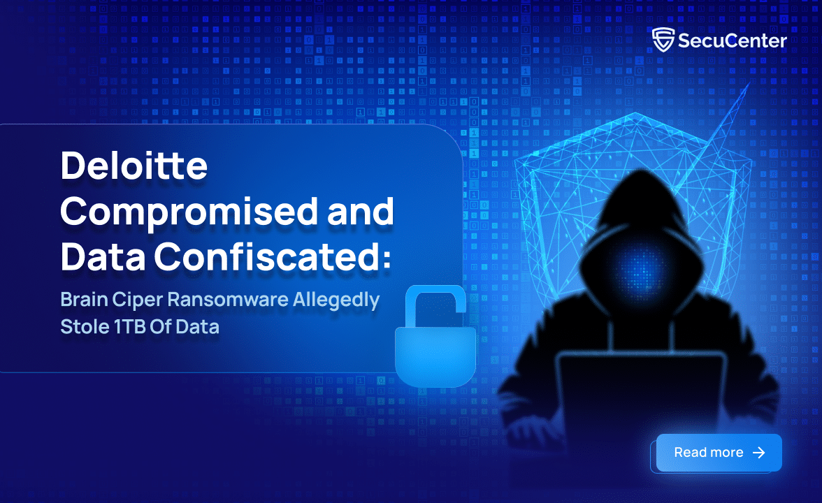 Deloitte Compromised and Data Confiscated: Brain Ciper Ransomware Allegedly Stole 1TB Of Data